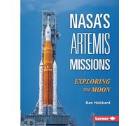 NASA's Artemis Missions: Exploring the Moon (Gateway He - NEW Ben Hubbard 2025-