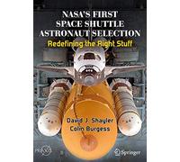 NASA's First Space Shuttle Astronaut Selection: Redefining the Right Stuff (Springer Praxis Books)