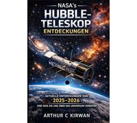 NASA's - HUBBLE-TELESKOP ENTDECKUNGEN: AKTUELLE ENTDECKUNGEN VON 2025-2026 UND WAS SIE UNS ÜBER DAS UNIVERSUM VERRATEN