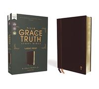 NASB, The Grace and Truth Study Bible (Trustworthy and Practical Insights), Large Print, Leathersoft, Maroon, Red Letter, 1995 Text, Comfort Print: ... Red Letter, 1995 Text, Comfort Print