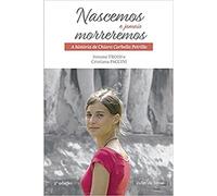 Nascemos e Jamais Morreremos - A História de Chiara Corbella Petrillo