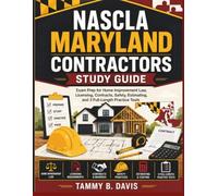 NASCLA Maryland Contractors Study Guide: Exam Prep for Home Improvement Law, Licensing, Contracts, Safety, Estimating, and 3 Full-Length Practice Tests