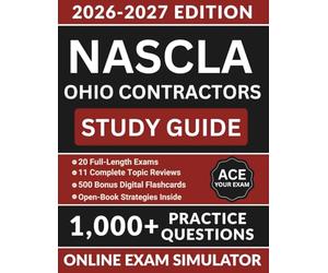 NASCLA Ohio Contractors Study Guide: Exam Prep with 1,000 Practice Questions, Contract Management, Lien Laws, and Full Answer Explanations (NASCLA ... to Business, Law and Project Management)