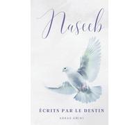 Naseeb - Écrits Par Le Destin: 150+ poèmes d’amour arabes | Cadeau idéal pour un être cher, une âme sœur ou pour soi-même: 150+ poèmes d'amour arabes ... un être cher, une âme soeur ou pour soi-même