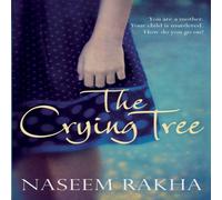 Naseem Rakha The Crying Tree: A Richard & Judy Book Club Selection Paperback Naseem Rakha Multicolor