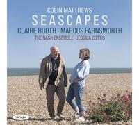 Nash Ensemble, Jessica Cottis, Claire Booth, Marcus Farnsworth - Colin Matthews: Seascapes
