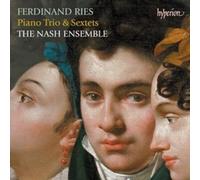 The Nash Ensemble - Ries: Piano Trio & Sextets