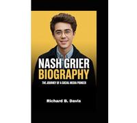 NASH GRIER BIOGRAPHY: The Journey of a Social Media Pioneer