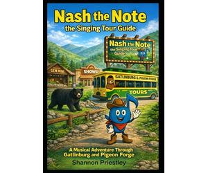 Nash the Note the Singing Tour Guide: A Musical Adventure Through Gatlinburg and Pigeon Forge