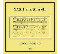 Nash The Slash - Decomposing [VINYL]