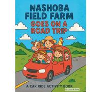 Nashoba Field Farm Goes On A Road Trip: A Car Ride Activity Book