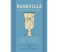 Nashville Cocktails: An Elegant Collection of Over 100 Recipes Inspired by Music City (City Cocktails)