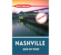 NASHVILLE GUÍA DE VIAJE 2025 - 2026: Los mejores restaurantes, honky-tonks, calles históricas y secretos locales en Music City, EE. UU.