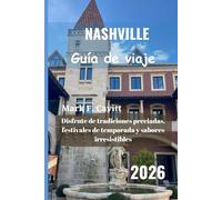 NASHVILLE Guía de viaje 2026: Disfrute de tradiciones preciadas, festivales de temporada y sabores irresistibles