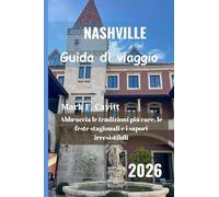 NASHVILLE Guida di viaggio 2026: Abbraccia le tradizioni più care, le feste stagionali e i sapori irresistibili