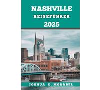NASHVILLE REISEFÜHRER 2025: Entdecken Sie ikonische Wahrzeichen, versteckte Schätze und das Herz der Musikstadt