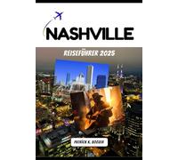 NASHVILLE REISEFÜHRER 2025: Wo jede Ecke singt und jede Mahlzeit eine Geschichte erzählt