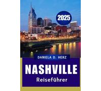 NASHVILLE REISEFÜHRER 2025: Wo Musik lebt, Träume spielen und der Charme des Südens singt"