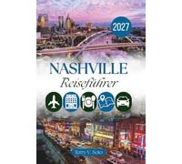 NASHVILLE REISEFÜHRER 2027: Live Musik, lokale Aromen und authentische Erlebnisse