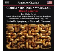 Jose Sibaja; Joseph Alessi; Paul Jenkins; Derek W. Hawkes; Steven Brown; Gilbert Long; Nashville Symphony; Giancarlo Guerrero - Chick Corea; Jennifer Higdon; Brad Warnaar: Brass Concertos