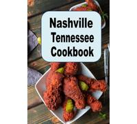 Nashville Tennessee Cookbook: A Culinary Journey of Recipes And Food From The Music City