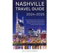 Nashville Travel Guide 2025-2026: The Ultimate Guide to Music City's Best Attractions, Music Venues, Outdoor Activities, Restaurants, Hotels, Events, and More (Nashville, TN)