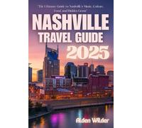NASHVILLE TRAVEL GUIDE 2025: The Ultimate Guide to Nashville’s Music, Culture, Food, and Hidden Gems