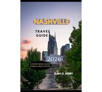 NASHVILLE TRAVEL GUIDE 2026: Country Music, Honky Tonks & Lively Culture (The Wanderlust Collection)