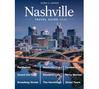 NASHVILLE TRAVEL GUIDE 2026: Discover the Best of Music City - From Iconic Landmarks and Legendary Bars to Trendy Eateries, Neighborhoods, and Offbeat Adventures.