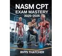 NASM CPT Exam Mastery 2025-2026: Comprehensive review with 800+ practice questions and step-by-step explanations to master OPT model, anatomy, training