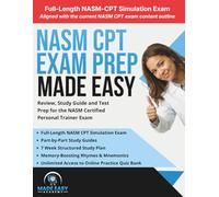 NASM-CPT Exam Prep Made Easy: Review, Study Guide and Test Prep for the NASM Certified Personal Trainer Exam (Made Easy Academy Series)