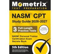 NASM CPT Study Guide 2026-2027 - 3 Full-Length Practice Tests, NASM Personal Trainer Certification Exam Secrets Book: [5th Edition]