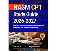 NASM CPT Study Guide 2026-2027: Certified Personal Trainer Exam with Practice Questions and Answer Explanations