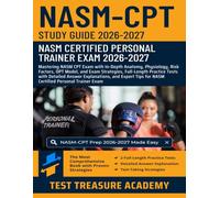 NASM-CPT Study Guide 2026-2027: In-Depth Anatomy, Physiology, Risk Factors, OPT Model, Full-Length Practice Tests for NASM Certified Personal Trainer Exam