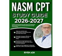 NASM CPT STUDY GUIDE 2026-2027: Simplify Your Preparation with 9 Comprehensive Questions, Clear-Cut Answers, and Insightful Explanations That Work