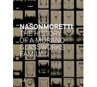 NasonMoretti: The History of a Murano Glassworks Family