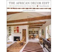 The African Decor Edit: Collecting and Decorating with Heritage Objects
