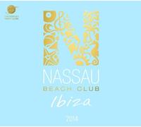 Nassau Beach Club Ibiza 2014 by Various Artists