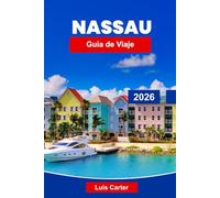 Nassau Guía de viaje 2026: Descubre la capital de las Bahamas con playas, cruceros, snorkel y cultura isleña