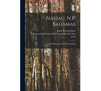 Nassau, N.P. Bahamas [microform]: With Illustrations From Photographs