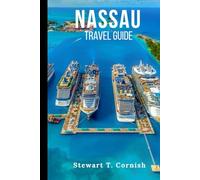 Nassau Travel Guide: Hidden Gems, Must-See Attractions & Insider Tips for Exploring the Bahamas