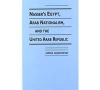 Nasser's Egypt, Arab Nationalism and the United Arab Republic