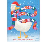 Nastja Holtfret Die Gans und der ganz lange Schal - Eine Weihnachtsge (Hardback)