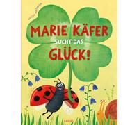 Nastja Holtfret Marie Käfer sucht das Glück: Ein liebevoll gereimtes (Hardback)