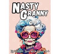 Nasty Granny Funny Swear Word Coloring Book for Adults Relaxation With Cute Sassy Cursing Nanny with a Grumpy Touch: Coloring Activity Book ... Easy Coloring Activity for Fun and Relaxation