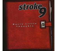 Nasty Little Thoughts by Stroke 9 (1999-07-27)