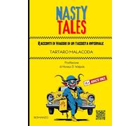 NASTY TALES: RACCONTI DI VIAGGIO DI UN TASSISTA INFERNALE