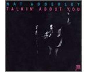 Nat Adderley - Talkin' About You