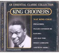 Nat King Cole - An essential Classic Colection, King Crooners