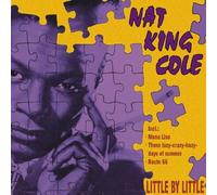 Nat 'king' Cole - Little By Littel